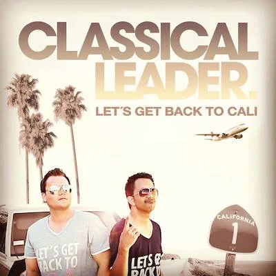 Classical Leader · Let's Get Back to Cali